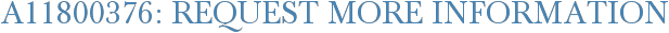 A11800376: Request More Information