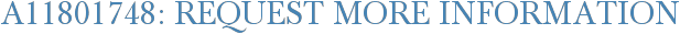 A11801748: Request More Information