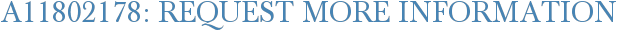 A11802178: Request More Information
