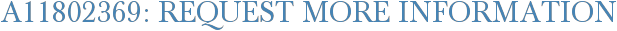 A11802369: Request More Information