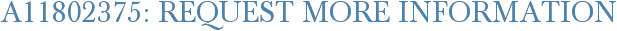 A11802375: Request More Information