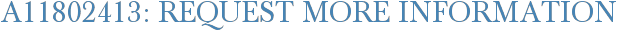 A11802413: Request More Information