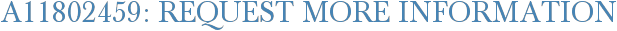 A11802459: Request More Information