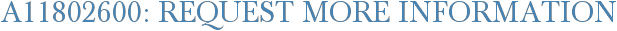 A11802600: Request More Information
