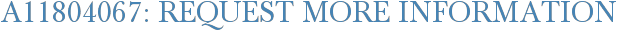 A11804067: Request More Information