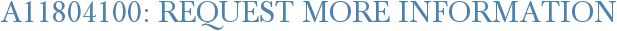 A11804100: Request More Information