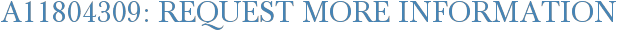 A11804309: Request More Information