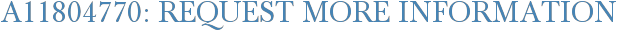 A11804770: Request More Information