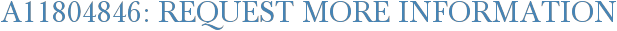 A11804846: Request More Information