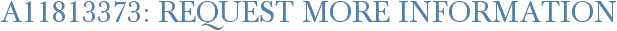 A11813373: Request More Information
