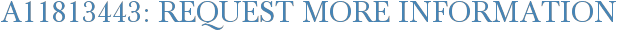 A11813443: Request More Information