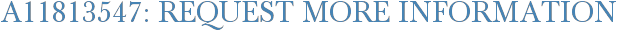 A11813547: Request More Information