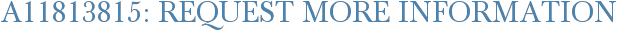 A11813815: Request More Information