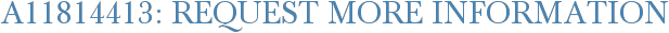 A11814413: Request More Information