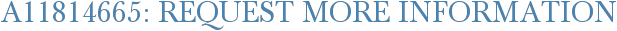 A11814665: Request More Information