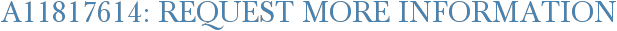 A11817614: Request More Information
