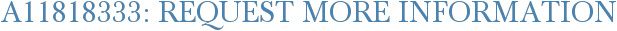 A11818333: Request More Information