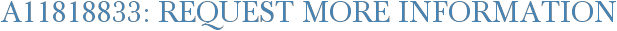 A11818833: Request More Information