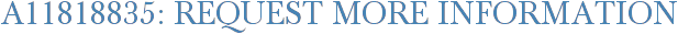 A11818835: Request More Information