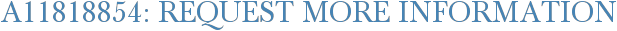 A11818854: Request More Information