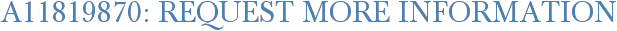 A11819870: Request More Information