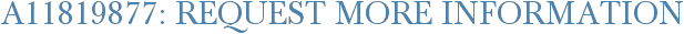 A11819877: Request More Information