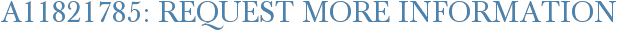 A11821785: Request More Information