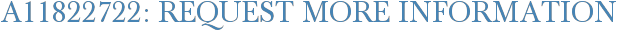 A11822722: Request More Information
