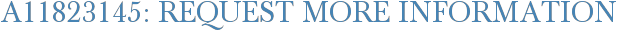 A11823145: Request More Information