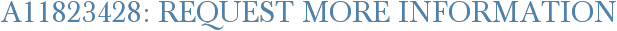 A11823428: Request More Information
