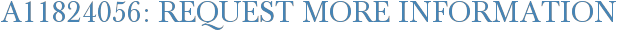 A11824056: Request More Information