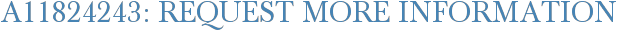 A11824243: Request More Information