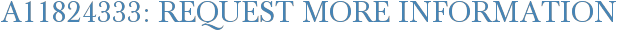 A11824333: Request More Information