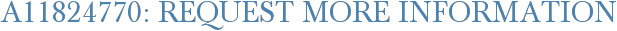 A11824770: Request More Information