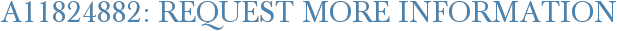 A11824882: Request More Information
