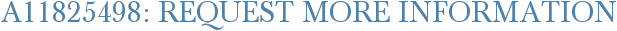 A11825498: Request More Information