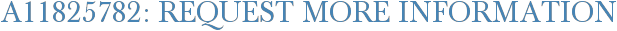A11825782: Request More Information