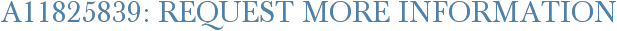 A11825839: Request More Information