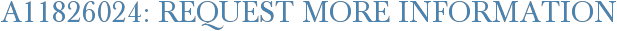 A11826024: Request More Information