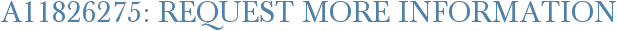 A11826275: Request More Information