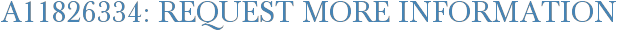 A11826334: Request More Information