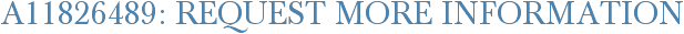 A11826489: Request More Information