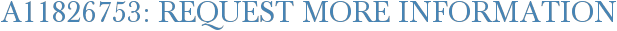 A11826753: Request More Information
