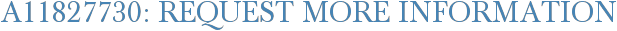 A11827730: Request More Information