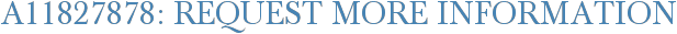 A11827878: Request More Information