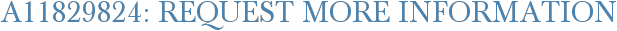 A11829824: Request More Information