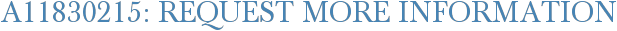 A11830215: Request More Information