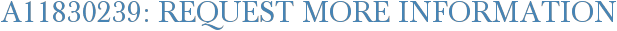 A11830239: Request More Information