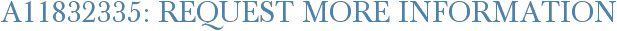 A11832335: Request More Information