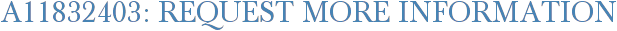 A11832403: Request More Information